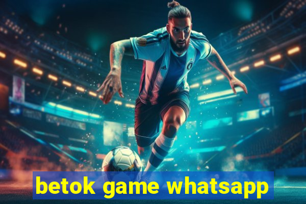 betok game whatsapp